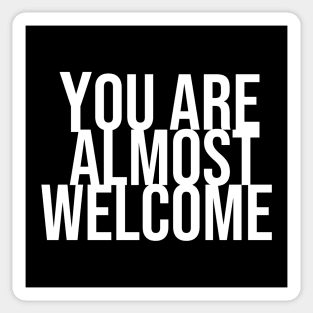 You are amlmost welcome / White Sticker